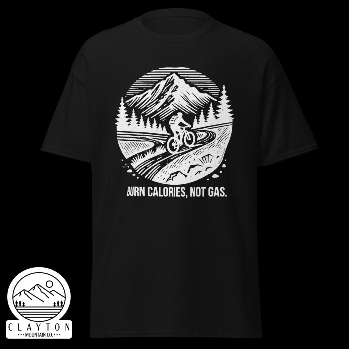 Clayton Mountain Co. - Clayton, GA - Burn Calories, Not Gas T-Shirt - Unisex Classic Tee Black Front 