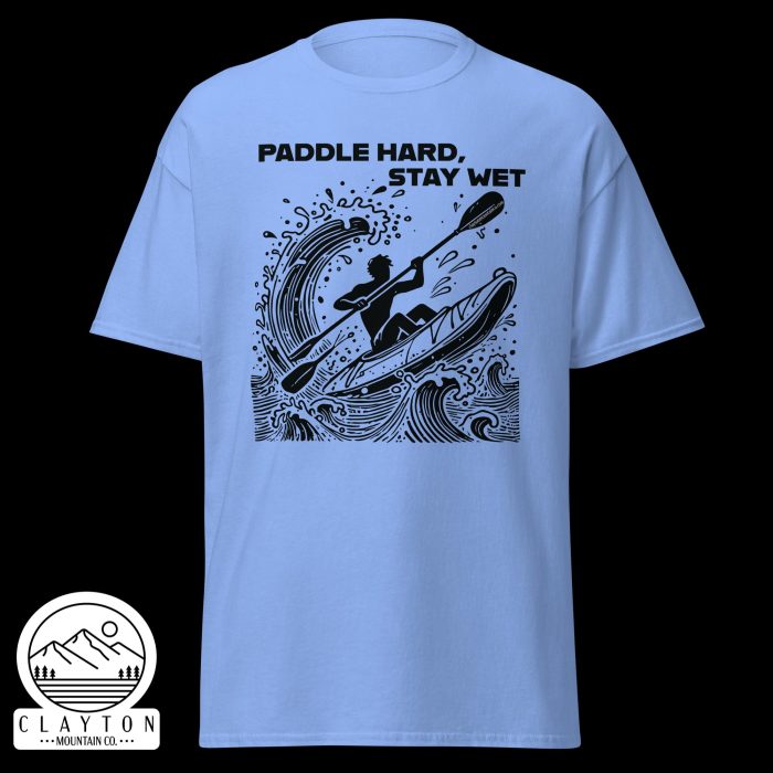 Clayton Mountain Co. - Clayton, GA - Paddle Hard, Stay Wet T-Shirt - Kayak Adventure Tee - Unisex Classic Tee Carolina Blue Front 