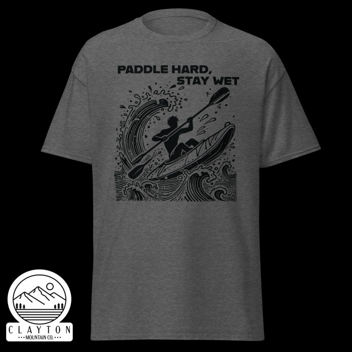 Clayton Mountain Co. - Clayton, GA - Paddle Hard, Stay Wet T-Shirt - Kayak Adventure Tee - Unisex Classic Tee Dark Heather Front 