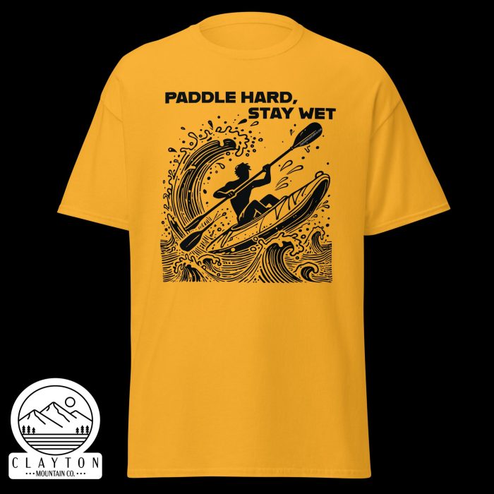 Clayton Mountain Co. - Clayton, GA - Paddle Hard, Stay Wet T-Shirt - Kayak Adventure Tee - Unisex Classic Tee Gold Front 