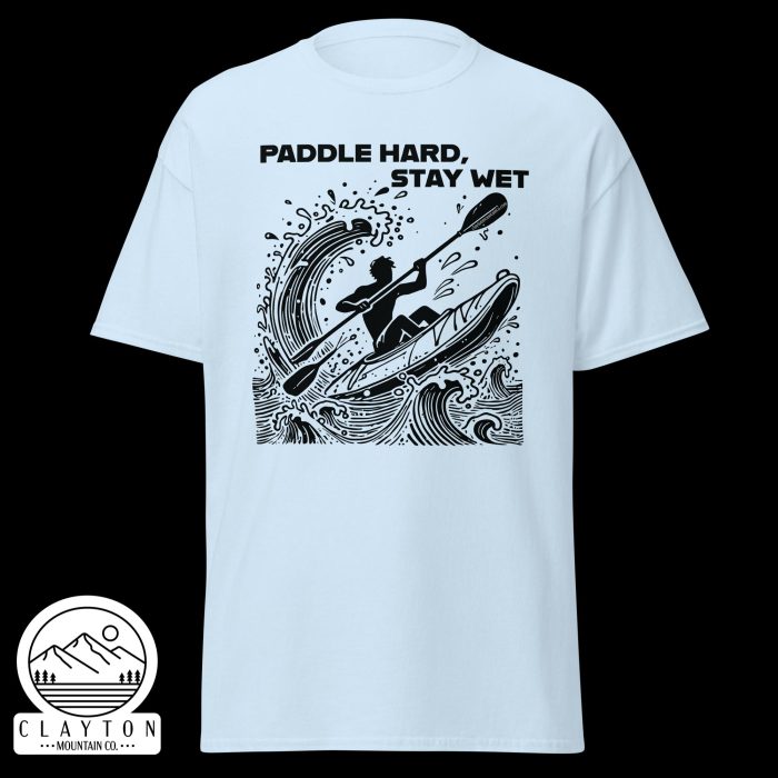 Clayton Mountain Co. - Clayton, GA - Paddle Hard, Stay Wet T-Shirt - Kayak Adventure Tee - Unisex Classic Tee Light Blue Front 