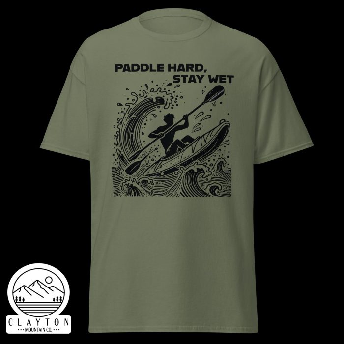 Clayton Mountain Co. - Clayton, GA - Paddle Hard, Stay Wet T-Shirt - Kayak Adventure Tee - Unisex Classic Tee Military Green Front 