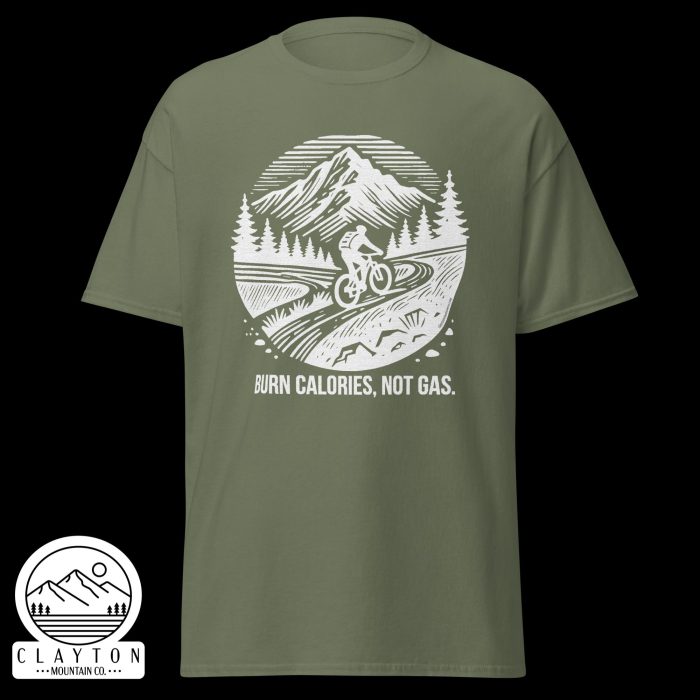 Clayton Mountain Co. - Clayton, GA - Burn Calories, Not Gas T-Shirt - Unisex Classic Tee Military Green Front 