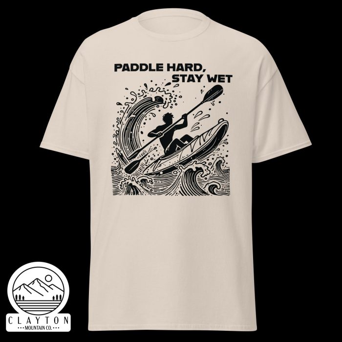 Clayton Mountain Co. - Clayton, GA - Paddle Hard, Stay Wet T-Shirt - Kayak Adventure Tee - Unisex Classic Tee Natural Front 