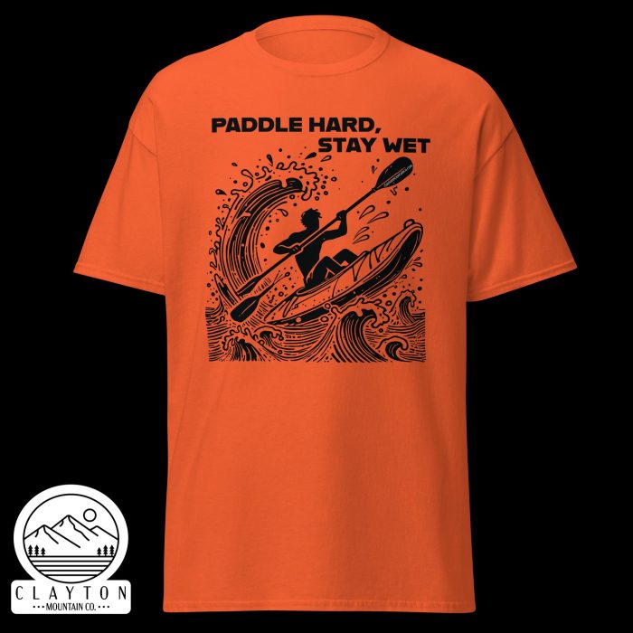 Clayton Mountain Co. - Clayton, GA - Paddle Hard, Stay Wet T-Shirt - Kayak Adventure Tee - Unisex Classic Tee Orange Front 