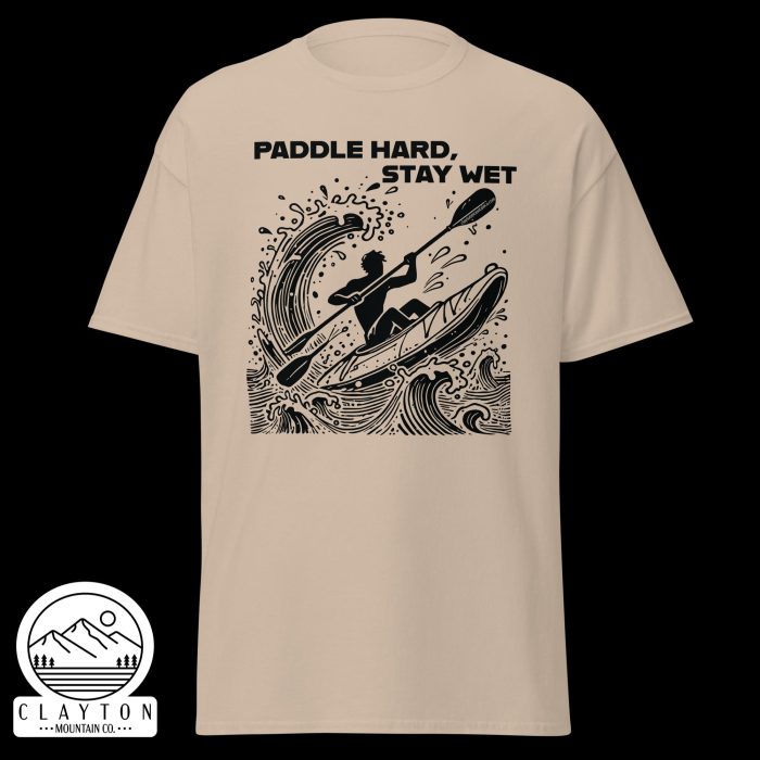 Clayton Mountain Co. - Clayton, GA - Paddle Hard, Stay Wet T-Shirt - Kayak Adventure Tee - Unisex Classic Tee Sand Front 