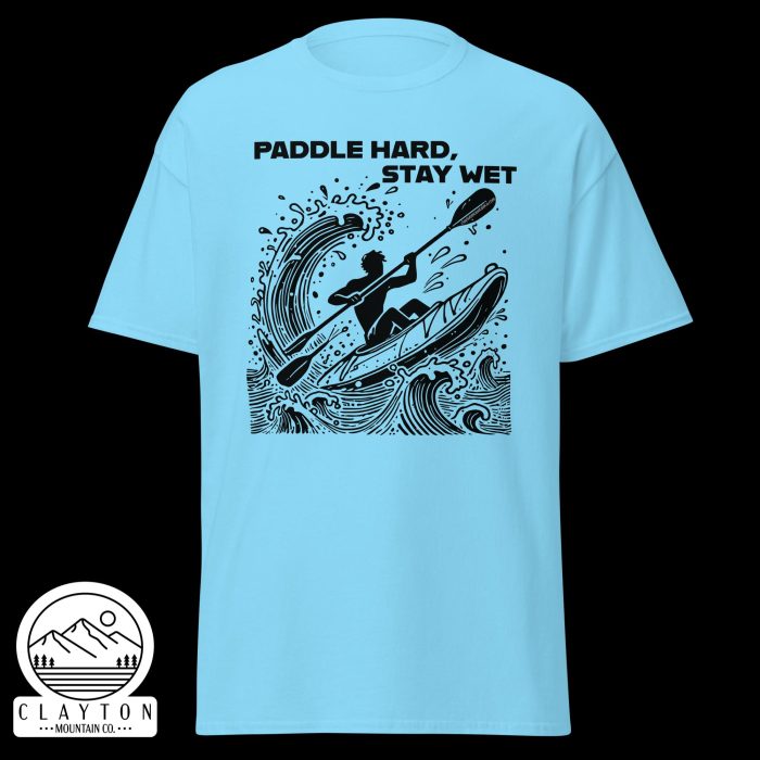 Clayton Mountain Co. - Clayton, GA - Paddle Hard, Stay Wet T-Shirt - Kayak Adventure Tee - Unisex Classic Tee Sky Front 