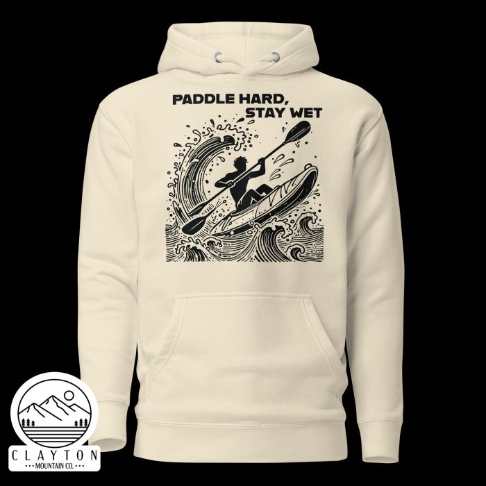 Clayton Mountain Co. - Clayton, GA - Paddle Hard, Stay Wet Cotton Hoodie - Kayak Adventure Hoodie - Unisex Premium Hoodie Bone Front 