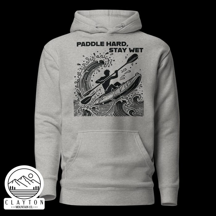 Clayton Mountain Co. - Clayton, GA - Paddle Hard, Stay Wet Cotton Hoodie - Kayak Adventure Hoodie - Unisex Premium Hoodie Carbon Grey Front 