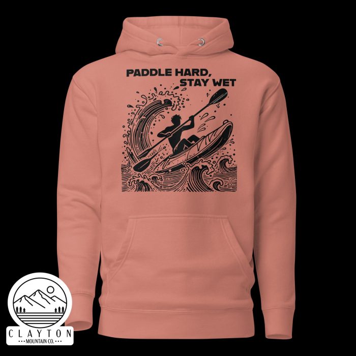 Clayton Mountain Co. - Clayton, GA - Paddle Hard, Stay Wet Cotton Hoodie - Kayak Adventure Hoodie - Unisex Premium Hoodie Dusty Rose Front 