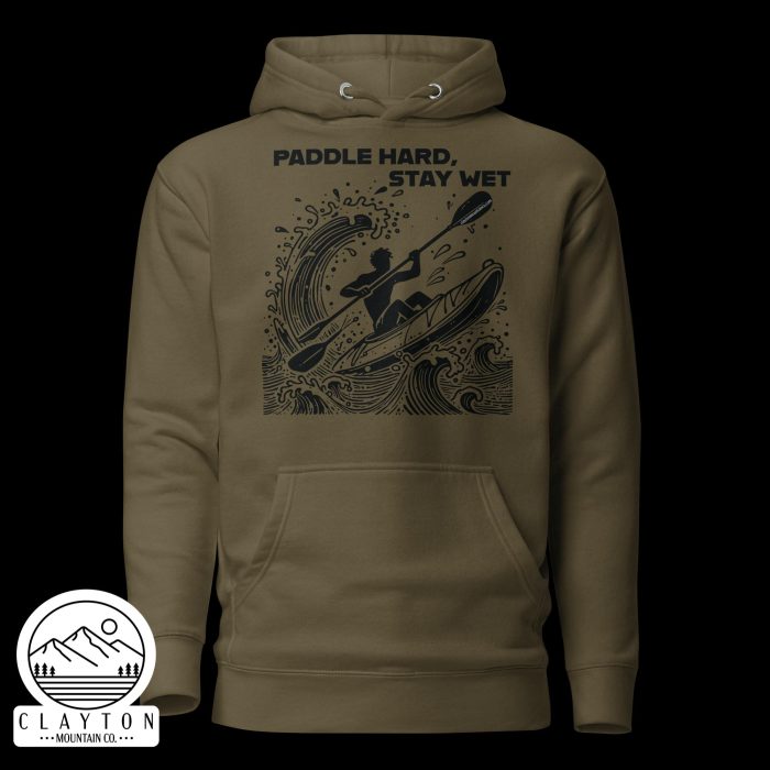 Clayton Mountain Co. - Clayton, GA - Paddle Hard, Stay Wet Cotton Hoodie - Kayak Adventure Hoodie - Unisex Premium Hoodie Military Green Front 