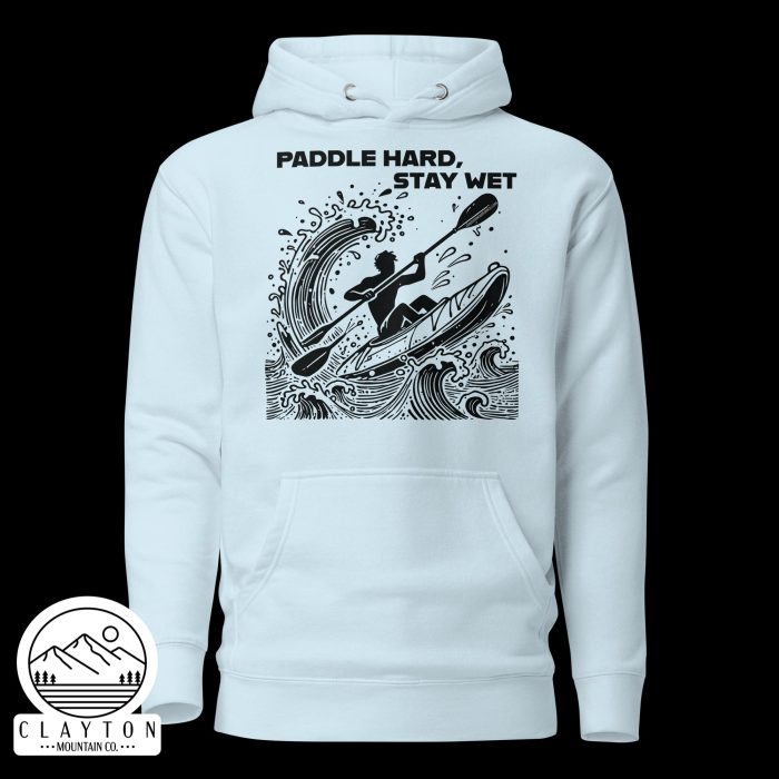 Clayton Mountain Co. - Clayton, GA - Paddle Hard, Stay Wet Cotton Hoodie - Kayak Adventure Hoodie - Unisex Premium Hoodie Sky Blue Front 